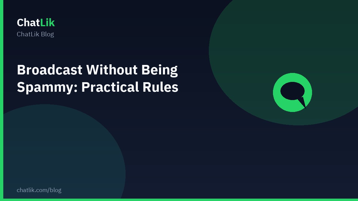 Broadcast Without Being Spammy — Practical Rules