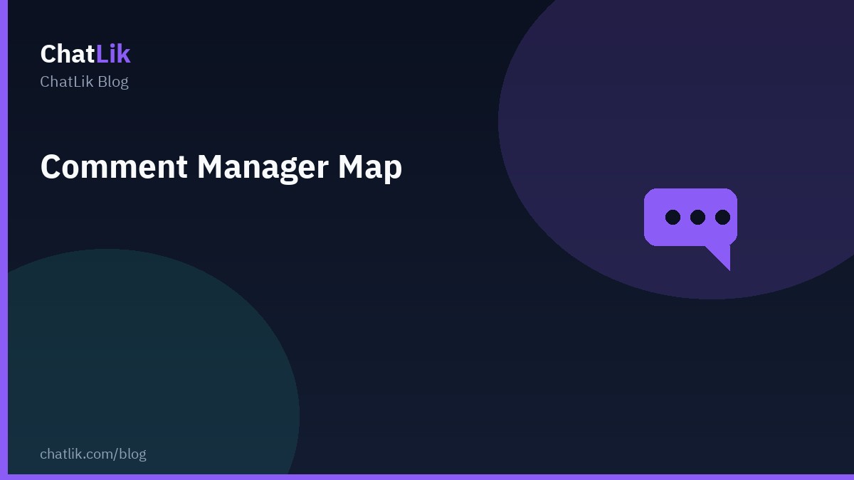 Comment Manager Menu Map in ChatLik