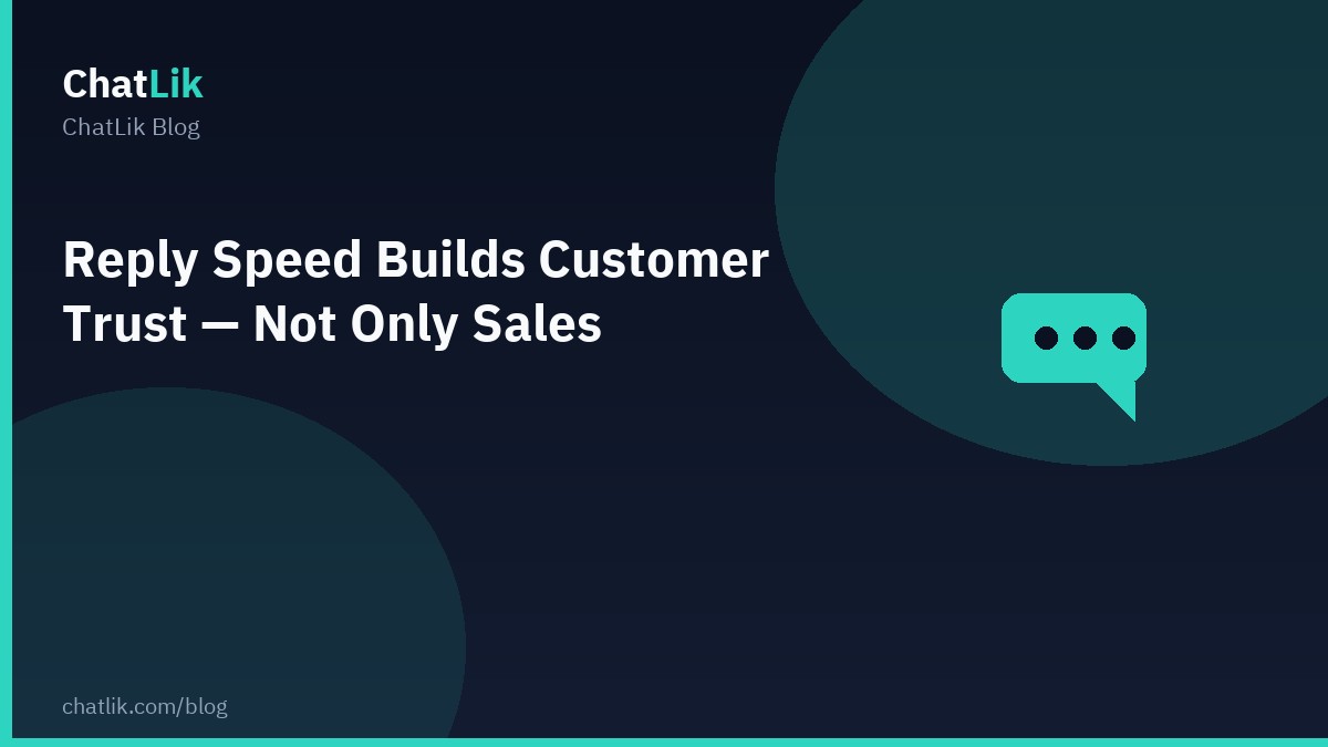 Reply Speed Builds Customer Trust — Not Only Sales