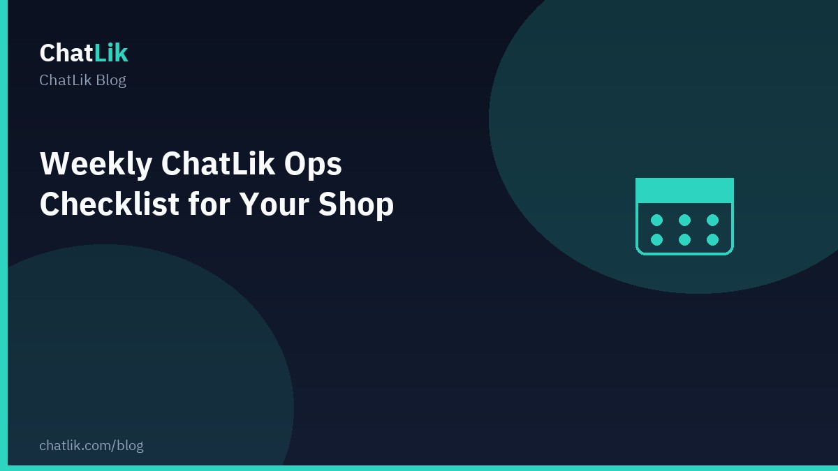 Weekly ChatLik Ops Checklist for Your Shop